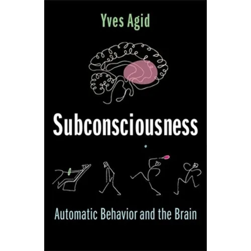 Subconsciousness: Automatic Behavior and the Brain