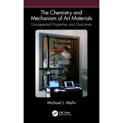 The Chemistry and Mechanism of Art Materials: Unsuspected Properties and Outcomes
