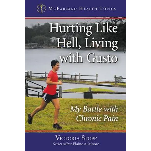 Hurting Like Hell, Living with Gusto: My Battle with Chronic Pain