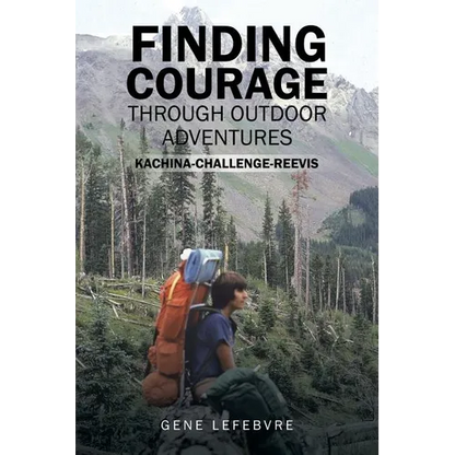 Finding Courage Through Outdoor Adventures: Kachina-Challenge-Reevis - Paperback