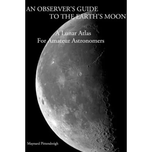 An Observer's Guide To The Earth's Moon