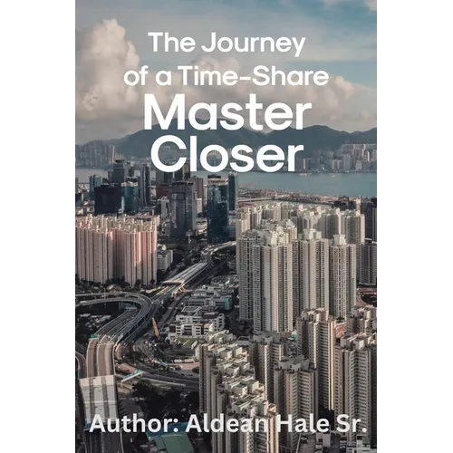 The Journey of a Time-Share Master Closer