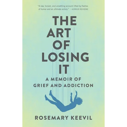 The Art of Losing It: A Memoir of Grief and Addiction - Paperback