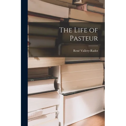 The Life of Pasteur - Paperback