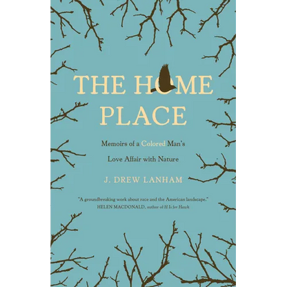 The Home Place: Memoirs of a Colored Man's Love Affair with Nature - Paperback