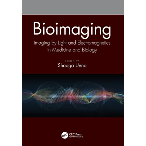 Bioimaging: Imaging by Light and Electromagnetics in Medicine and Biology