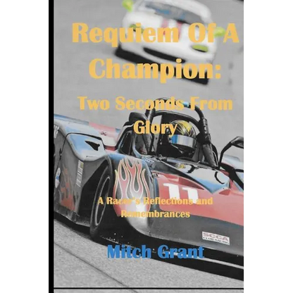 Requiem of a Champion: Two Seconds from Glory: A Racer's Reflections and Remembrances - Paperback