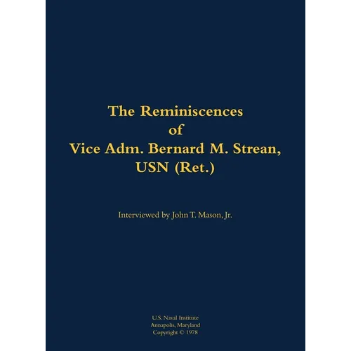 The Reminiscences of Vice Adm. Bernard M. Strean, USN (Ret.): 1910-2002