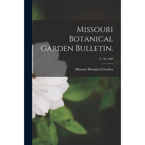 Missouri Botanical Garden Bulletin.; v. 56 1968