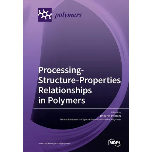Processing-Structure-Properties Relationships in Polymers