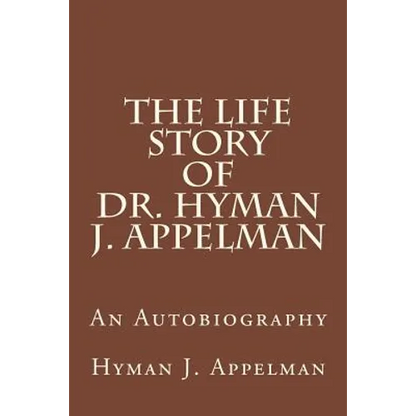 The Life Story of Dr. Hyman J. Appelman