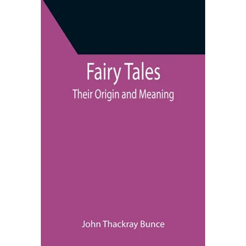 Fairy Tales; Their Origin and Meaning
