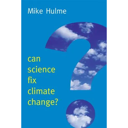 Can Science Fix Climate Change?: A Case Against Climate Engineering