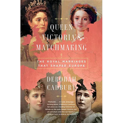 Queen Victoria's Matchmaking: The Royal Marriages That Shaped Europe - Paperback