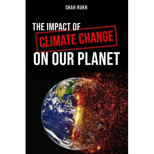 The Impact of Climate Change on Our Planet