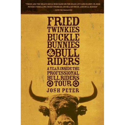 Fried Twinkies, Buckle Bunnies, & Bull Riders: A Year Inside the Professional Bull Riders Tour