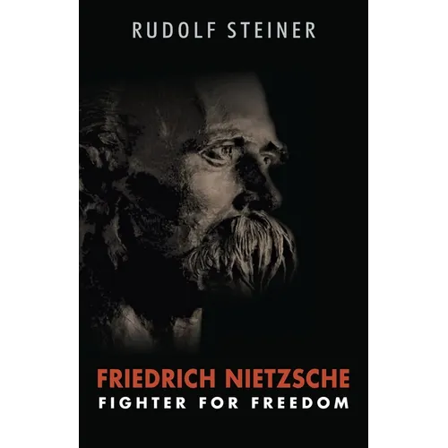 Friedrich Nietzsche: Fighter for Freedom