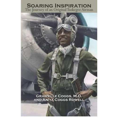 Soaring Inspiration: The Journey of an Original Tuskegee Airman