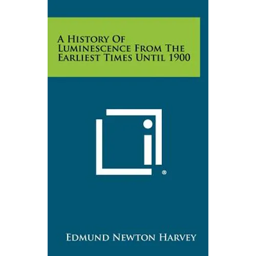 A History of Luminescence from the Earliest Times Until 1900