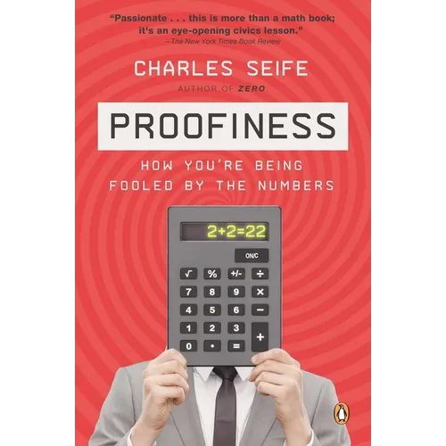 Proofiness: How You're Being Fooled by the Numbers