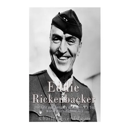 Eddie Rickenbacker: The Life and Legacy of America's Top World War I Fighter Ace - Paperback