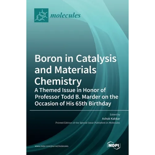 Boron in Catalysis and Materials Chemistry: A Themed Issue in Honor of Professor Todd B. Marder on the Occasion of His 65th Birthday