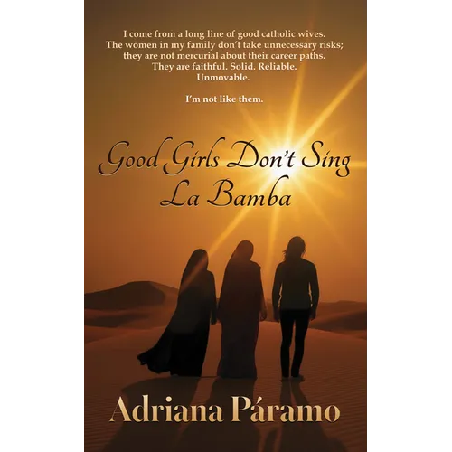 Good Girls Don't Sing La Bamba: A Memoir of Straying