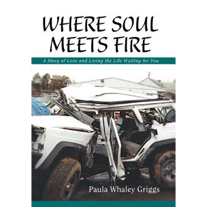 Where Soul Meets Fire: A Story of Love and Living the Life Waiting for You - Hardcover