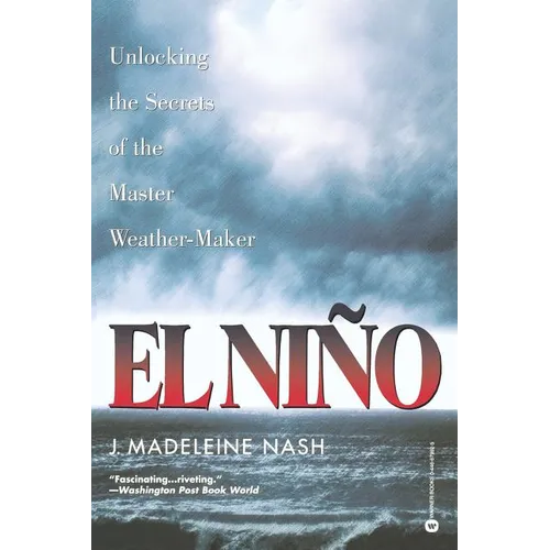 El Nino: Unlocking the Secrets of the Master Weather-Maker