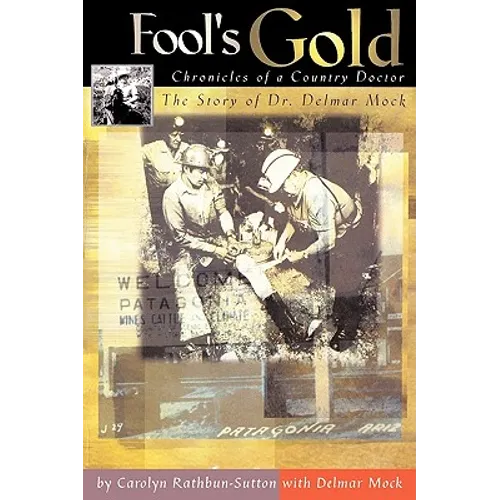 Fool's Gold: Chronicles of a Country Doctor: The Story of Dr. Delmar Mock