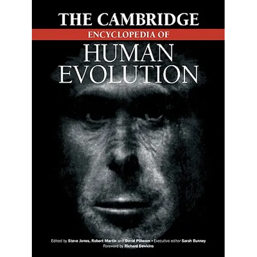 The Cambridge Encyclopedia of Human Evolution