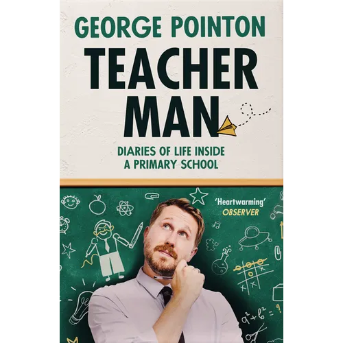 Teacher Man: Diaries of Life Inside a Primary School
