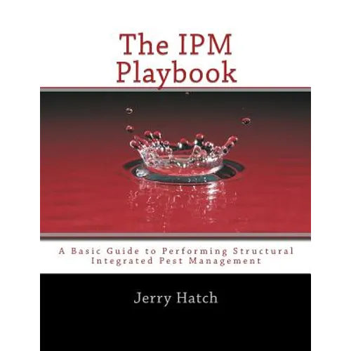 The IPM Playbook: A Basic Guide to Performing Structural Integrated Pest Management