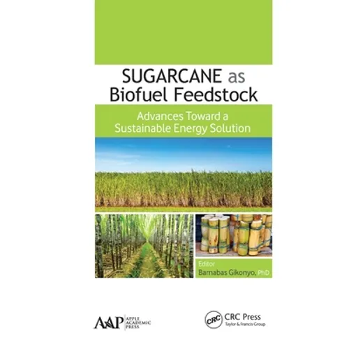 Sugarcane as Biofuel Feedstock: Advances Toward a Sustainable Energy Solution