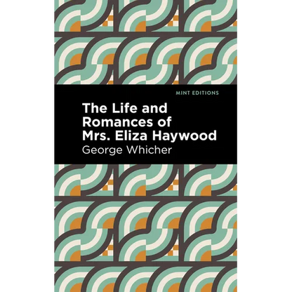 The Life and Romances of Mrs. Eliza Haywood