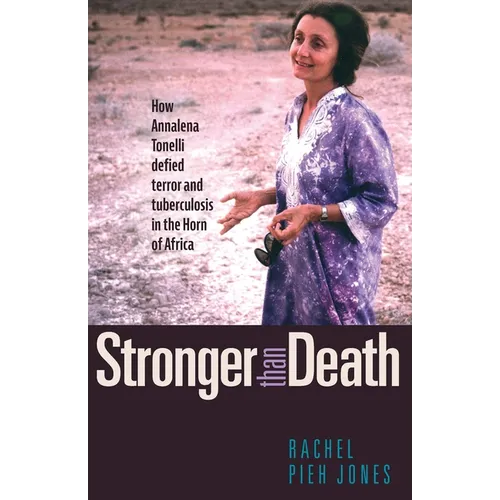 Stronger Than Death: How Annalena Tonelli Defied Terror and Tuberculosis in the Horn of Africa