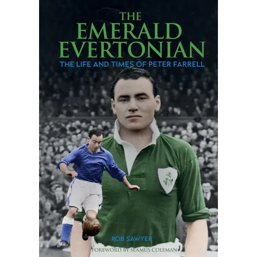 The Emerald Evertonian: The Life and Times of Peter Farrell
