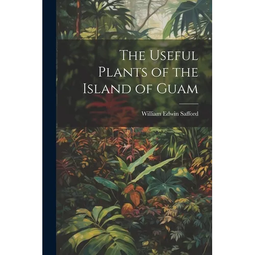 The Useful Plants of the Island of Guam