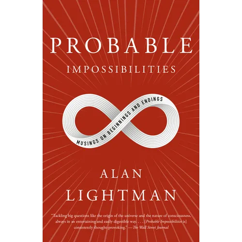 Probable Impossibilities: Musings on Beginnings and Endings