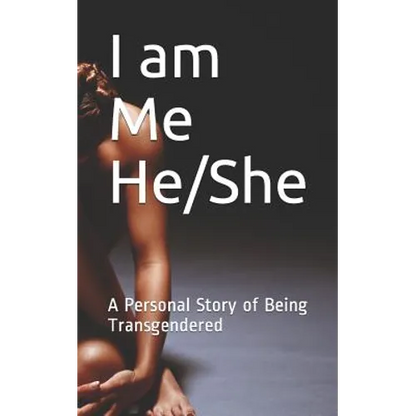 I am Me He/She: A Personal Story of Being Transgendered - Paperback