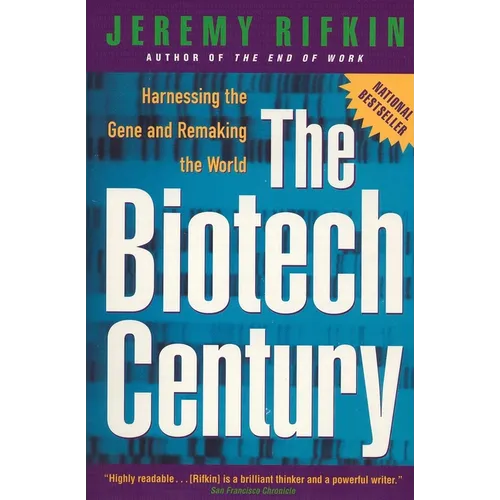 The Biotech Century: Harnessing the Gene and Remaking the World