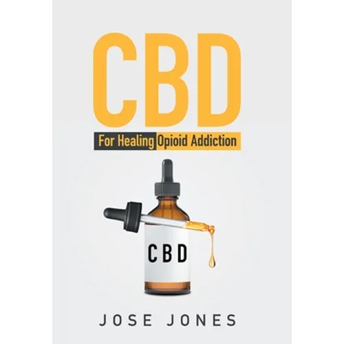CBD: For Healing Opioid Addiction