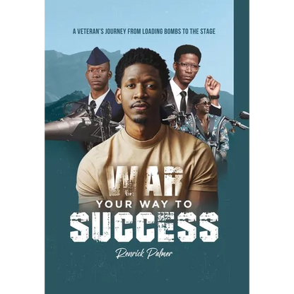War Your Way To Success: A Veteran's Journey From Loading Bombs To The Stage