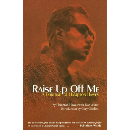 Raise Up Off Me: A Portrait of Hampton Hawes - Paperback
