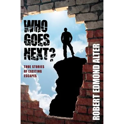 Who Goes Next?: True Stories of Exciting Escapes