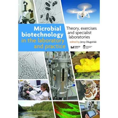 Microbial Biotechnology in the Laboratory and Practice: Theory, Exercises, and Specialist Laboratories