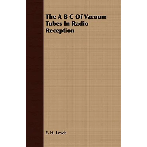 The A B C Of Vacuum Tubes In Radio Reception