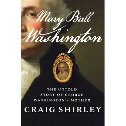 Mary Ball Washington: The Untold Story of George Washington's Mother