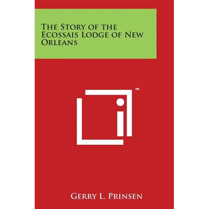 The Story of the Ecossais Lodge of New Orleans - Paperback
