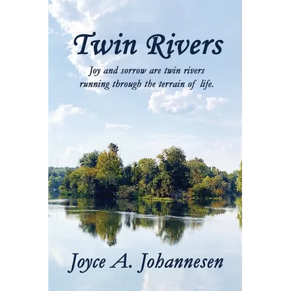 Twin Rivers: Joy and sorrow are twin rivers running through the terrain of life. - Paperback